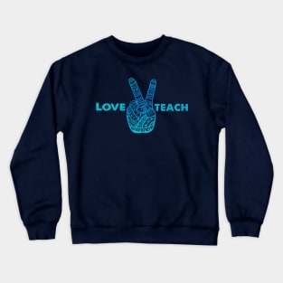Love Peace Teach, Love To Teach - Boho Hand Crewneck Sweatshirt
